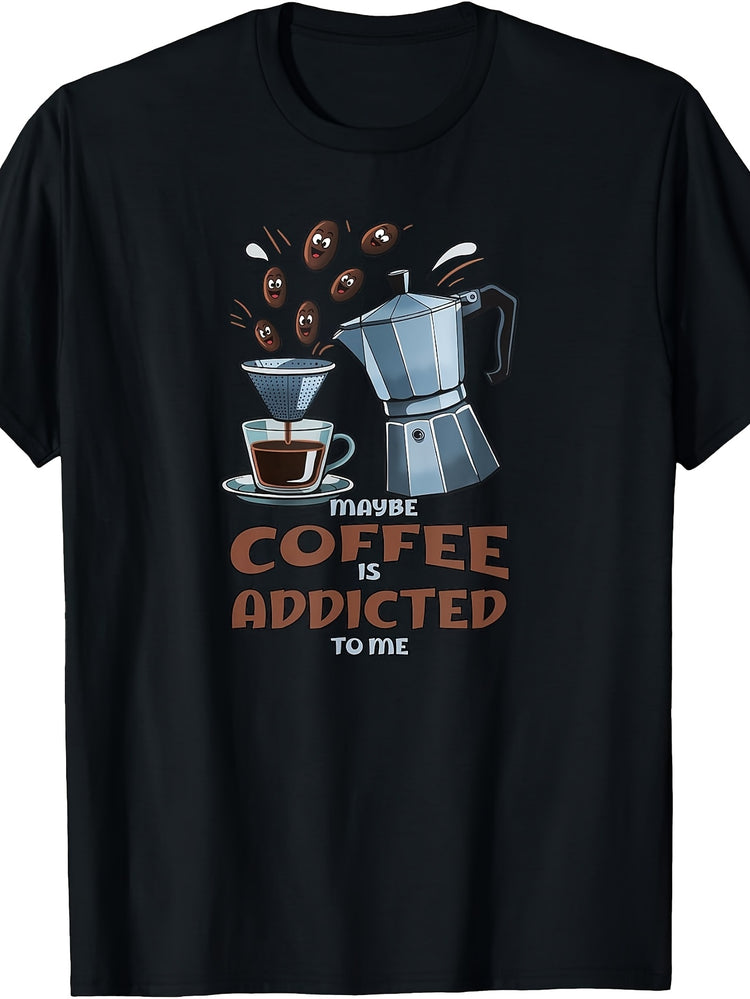 Maybe Coffee Is Addicted to Me Bean Lover Caffeine Espresso T-Shirt